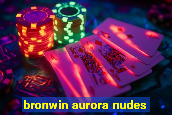 bronwin aurora nudes